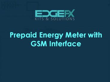 Prepaid Energy Meter with GSM Interface