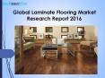 Global Laminate Flooring Market Research Report 2016 PowerPoint PPT Presentation