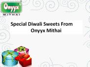 Special Diwali Sweets From Onyyx Mithai