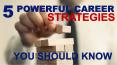 5 Powerful Career Strategies You Should Know