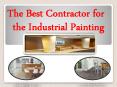 The Best Contractor for the Industrial Painting PowerPoint PPT Presentation