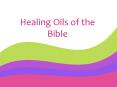 Healing Oils of the Bible PowerPoint PPT Presentation