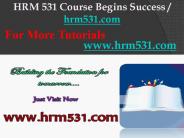 HRM 531 Course Begins Success / hrm531dotcom