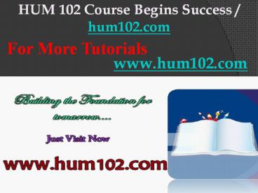 HUM 102 Course Begins Success / hum102dotcom