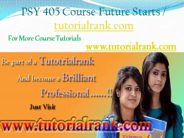 PSY 405 Course Experience Tradition / tutorialrank.com