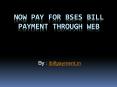 Now Pay for BSES bill payment through web PowerPoint PPT Presentation