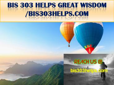 BIS 303 HELPS GREAT WISDOM /bis303helps.com