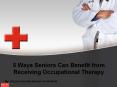 5 Ways Seniors Can Benefit from Receiving Occupational Therapy (1) PowerPoint PPT Presentation