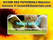 ISCOM 383 TUTORIALS Massive Success @ iscom383tutorials.com