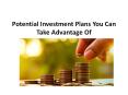 Potential Investment Plans You Can Take Advantage Of PowerPoint PPT Presentation