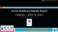 Home Healthcare Market, Global Revenue, Trends, Growth, Share, Size & Forecast to 2021 PowerPoint PPT Presentation