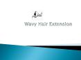 Wavy Hair Extension -  Choose Best Hair Extension PowerPoint PPT Presentation