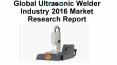 Global Ultrasonic Welder Industry 2016 Market Research Report PowerPoint PPT Presentation