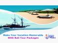 Make Your Vacation Memorable With Bali Tour Packages PowerPoint PPT Presentation