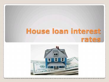 House loan interest rates