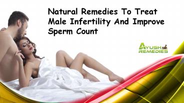 Natural Remedies To Treat Male Infertility And Improve Sperm Count
