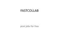 post job ads for free - fastcollab PowerPoint PPT Presentation