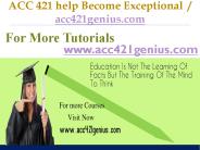 ACC 421 help Become Exceptional  / acc421genius.com