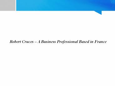 Robert Cruces – A Business Professional Based in France