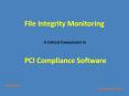 File Integrity Monitoring- A Component in PCI Compliance Software PowerPoint PPT Presentation