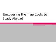 Uncovering the True Costs to Study Abroad