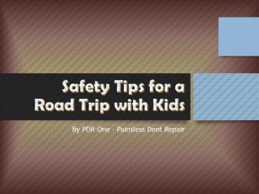 Safety Tips for a Road Trip with Kids