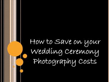 How to Save on your Wedding Ceremony Photography Costs
