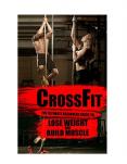 CrossFit: The Ultimate Beginners Guide to Lose Weight and Build Muscle (Workouts, Lose Weight, Build Muscle, CrossFit Training,WOD) Kindle Edition PowerPoint PPT Presentation