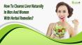 How To Cleanse Liver Naturally In Men And Women With Herbal Remedies?