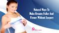 Natural Ways To Make Breasts Fuller And Firmer Without Surgery PowerPoint PPT Presentation