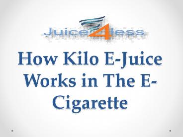 How Kilo E-Juice Works in The E-Cigarette
