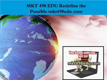 MKT 498 EDU Redefine the Possible/mkt498edu.com