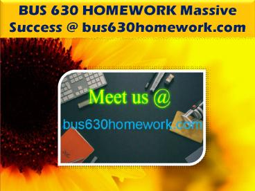 BUS 630 HOMEWORK Massive Success @ bus630homework.com