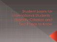Student Loans for International Students - Eligibility Criterion and Two Things to Know PowerPoint PPT Presentation