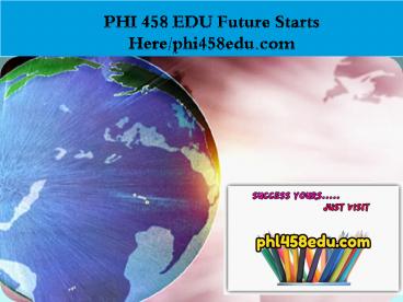 PHI 458 EDU Future Starts Here/phi458edu.com