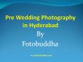 Pre Wedding Photography in Hyderabad | Pre Wedding Photographers in Hyderabad PowerPoint PPT Presentation