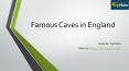 15 Famous Caves In England You Are Yet To Explore PowerPoint PPT Presentation