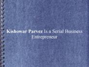 Kishowar Parvez Is a Serial Business Entrepreneur