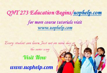 QNT 273 Education Begins/uophelp.com