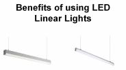 Benefits of using LED Linear Lights