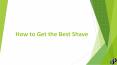 How to Get the Best Shave PowerPoint PPT Presentation