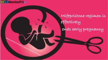 Mifepristone regimen is effectively ends early pregnancy (1)