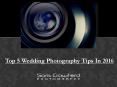 Top 5 Wedding Photography Tips In 2016 PowerPoint PPT Presentation