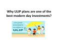 Why ULIP plans are one of the best modern day investments? PowerPoint PPT Presentation