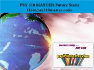 PSY 310 MASTER Future Starts Here/psy310master.com