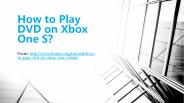 How to Play DVD on Xbox One S?