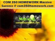 COM 350 HOMEWORK Massive Success @ com350homework.com
