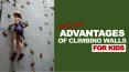 Awesome Advantages of Climbing Walls for Kids PowerPoint PPT Presentation
