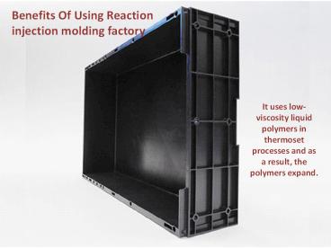 Benefits Of Using Reaction injection molding factory
