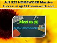 AJS 522 HOMEWORK Massive Success @ ajs522homework.com